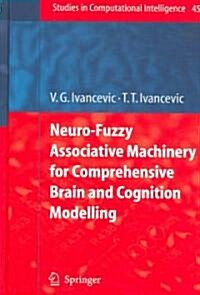 Neuro-Fuzzy Associative Machinery for Comprehensive Brain and Cognition Modelling (Hardcover)