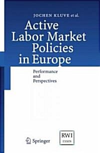 Active Labor Market Policies in Europe: Performance and Perspectives (Hardcover)