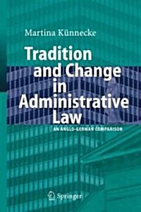 Tradition and Change in Administrative Law: An Anglo-German Comparison (Hardcover, 2007)