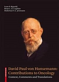 David Paul Von Hansemann: Contributions to Oncology: Context, Comments and Translations (Hardcover, 2007)