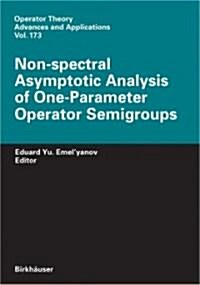Non-spectral Asymptotic Analysis of One-parameter Operator Semigroups (Hardcover)