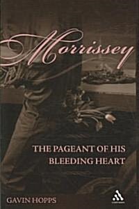 Morrissey : The Pageant of His Bleeding Heart (Hardcover)