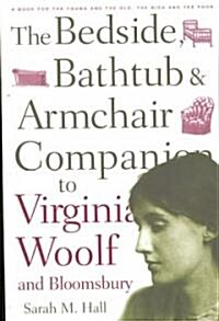The Bedside, Bathtub and Armchair Companion to Virginia Woolf and Bloomsbury (Paperback)