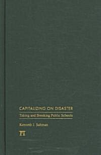 Capitalizing on Disaster: Taking and Breaking Public Schools (Hardcover)