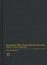 Changing Men, Transforming Culture: Inside the Mens Movement (Hardcover)