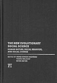 New Evolutionary Social Science: Human Nature, Social Behavior, and Social Change (Hardcover)