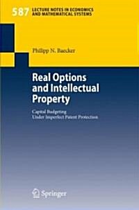 Real Options and Intellectual Property: Capital Budgeting Under Imperfect Patent Protection (Paperback, 2007)