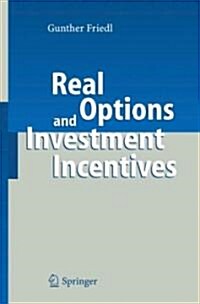 Real Options and Investment Incentives (Hardcover)