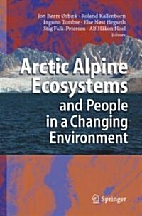 Arctic Alpine Ecosystems and People in a Changing Environment (Hardcover)