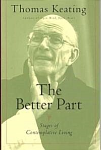 The Better Part : Stages of Contemplative Living (Paperback)