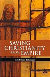 Saving Christianity from Empire (Paperback)