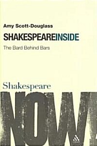 Shakespeare Inside : The Bard Behind Bars (Paperback)