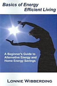 Basics of Energy Efficient Living (Paperback)