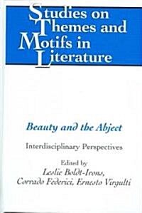 Beauty and the Abject: Interdisciplinary Perspectives (Hardcover)