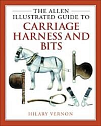 Allen Illustrated Guide to Carriage Harness & Bits (Hardcover)