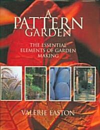 A Pattern Garden: The Essential Elements of Garden Making (Hardcover)