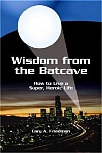 Wisdom from the Batcave (Paperback)