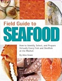 Field Guide to Seafood: How to Identify, Select, and Prepare Virtually Every Fish and Shellfish at the Market (Paperback)