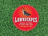 Lawnscapes : Mowing Patterns to Make Your Yard a Work of Art (Hardcover)
