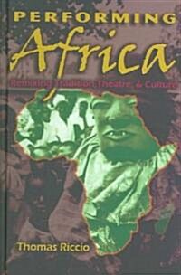 Performing Africa: Remixing Tradition, Theatre, and Culture (Hardcover)