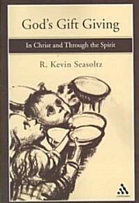 Gods Gift Giving : In Christ and Through the Spirit (Paperback)
