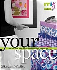 Your Space: Sew with Style, Easy Step-By-Step Instructions, Uniquely You (Paperback)