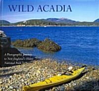 Wild Acadia: A Photographic Journey to New Englands Oldest National Park (Hardcover)