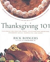 Thanksgiving 101: Celebrate Americas Favorite Holiday with Americas Thanksgiving Expert (Paperback)