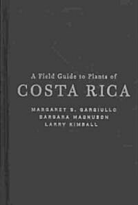 A Field Guide to Plants of Costa Rica (Hardcover, 1st)