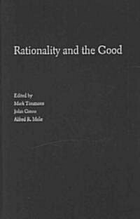 Rationality and the Good: Critical Essays on the Ethics and Epistemology of Robert Audi (Hardcover)
