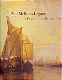 Paul Mellons Legacy: A Passion for British Art (Hardcover)