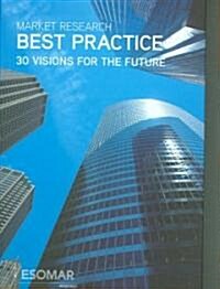 Market Research Best Practice: 30 Visions for the Future (Hardcover)