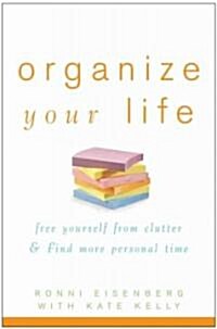 Organize Your Life: Free Yourself from Clutter & Find More Personal Time (Paperback)