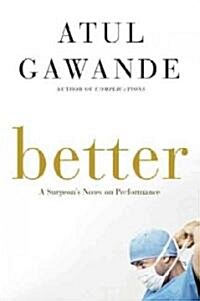 Better: A Surgeons Notes on Performance (Hardcover)