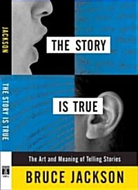 The Story Is True: The Art and Meaning of Telling Stories (Hardcover)