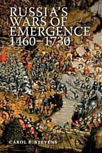 Russias Wars of Emergence 1460-1730 (Paperback)