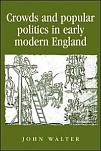 Crowds and Popular Politics in Early Modern England (Hardcover)