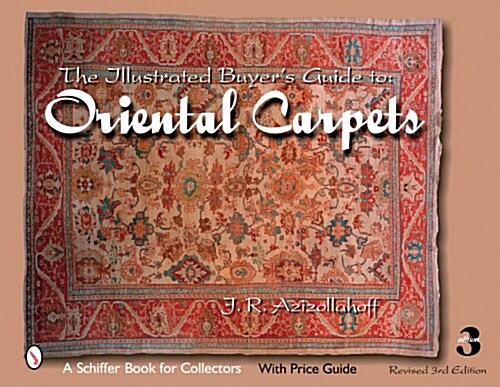 The Illustrated Buyers Guide to Oriental Carpets (Hardcover, 3, Revised)