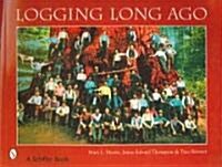 Logging Long Ago (Paperback)