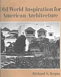 Old World Inspiration for American Architecture (Hardcover)