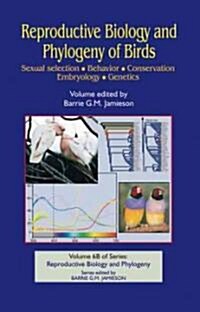 Reproductive Biology and Phylogeny of Birds, Part B: Sexual Selection, Behavior, Conservation, Embryology and Genetics                                 (Hardcover)