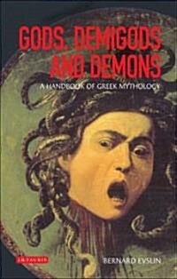 Gods, Demigods and Demons : A Handbook of Greek Mythology (Paperback)