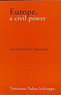 Europe, a Civil Power : Lessons from EU Experience (Paperback)