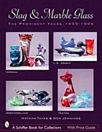 Slag & Marble Glass: The Prominent Years 1959-1985 (Paperback)