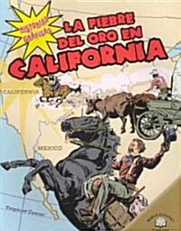 La Fiebre del Oro En California (the California Gold Rush) (Paperback)