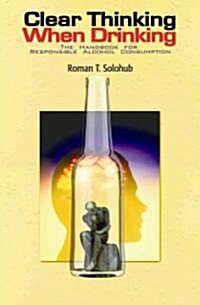 Clear Thinking When Drinking (Paperback, 1st)