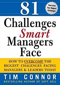81 Challenges Smart Managers Face: How to Overcome the Biggest Challenges Facing Managers and Leaders Today (Paperback)