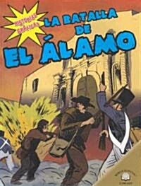 La Batalla de El 햘amo (the Battle of the Alamo) (Paperback)