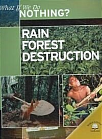 Rain Forest Destruction (Paperback)
