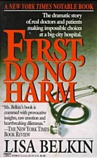First, Do No Harm: The Dramatic Story of Real Doctors and Patients Making Impossible Choices at a Big-City Hospital (Mass Market Paperback)